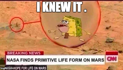 the truth. | I KNEW IT . | image tagged in iluminati,spongegar,memes,funny | made w/ Imgflip meme maker