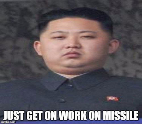 JUST GET ON WORK ON MISSILE | made w/ Imgflip meme maker