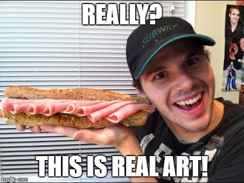 REALLY? THIS IS REAL ART! | made w/ Imgflip meme maker