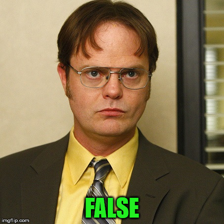 FALSE | image tagged in dwight false | made w/ Imgflip meme maker