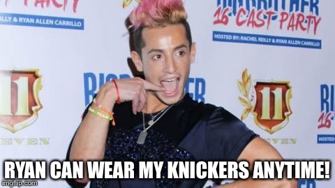Frankie Grande | RYAN CAN WEAR MY KNICKERS ANYTIME! | image tagged in frankie grande | made w/ Imgflip meme maker