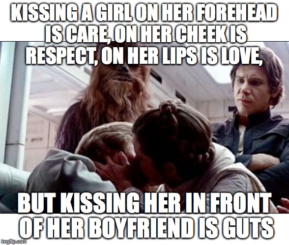 Luke Leia Kiss KISSING A GIRL ON HER FOREHEAD IS CARE, ON HER CHEEK IS RESP...