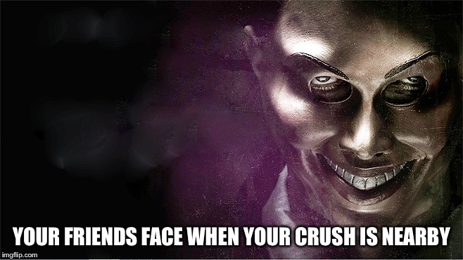 The Purge | YOUR FRIENDS FACE WHEN YOUR CRUSH IS NEARBY | image tagged in funny memes | made w/ Imgflip meme maker