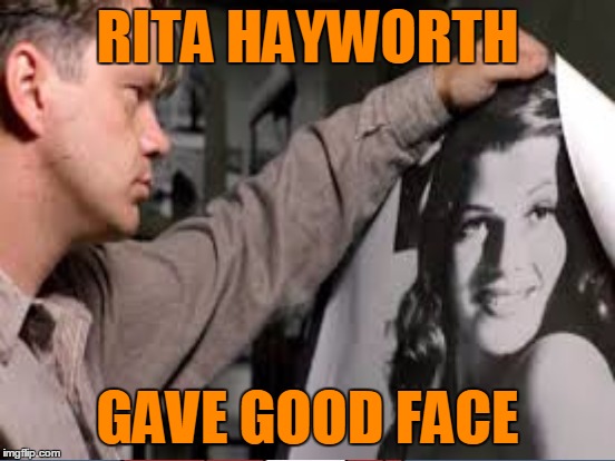 RITA HAYWORTH GAVE GOOD FACE | made w/ Imgflip meme maker