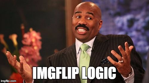 Steve Harvey Meme | IMGFLIP LOGIC | image tagged in memes,steve harvey | made w/ Imgflip meme maker