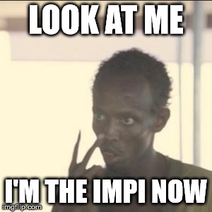 Look At Me | LOOK AT ME; I'M THE IMPI NOW | image tagged in memes,look at me,civ_memes | made w/ Imgflip meme maker