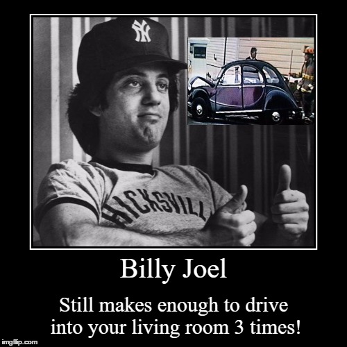 Billy Joel DUI | image tagged in demotivationals,music | made w/ Imgflip demotivational maker