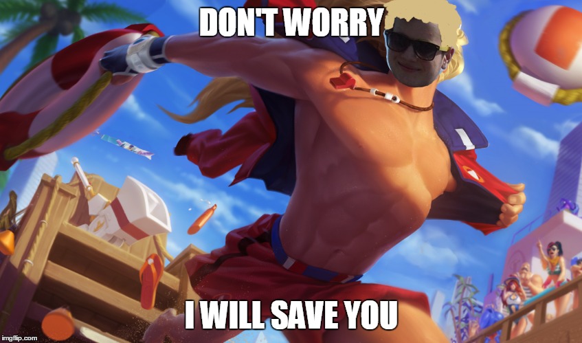 Pool Party Andraz |  DON'T WORRY; I WILL SAVE YOU | image tagged in lol,pool party,taric | made w/ Imgflip meme maker