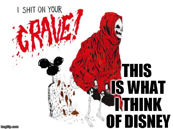 THIS IS WHAT I THINK OF DISNEY | made w/ Imgflip meme maker