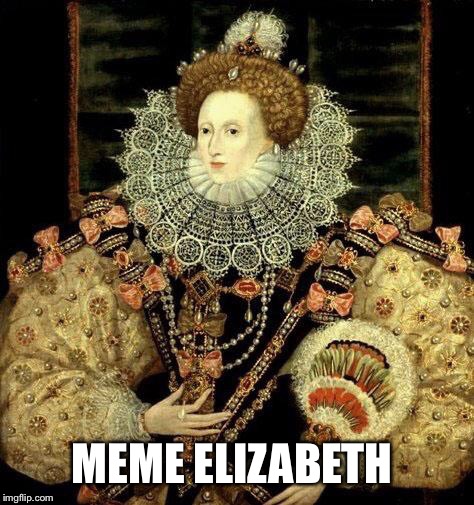 MEME ELIZABETH | made w/ Imgflip meme maker