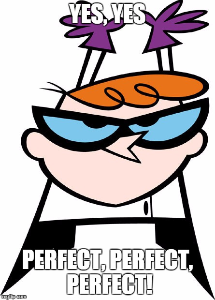 YES, YES PERFECT, PERFECT, PERFECT! | made w/ Imgflip meme maker