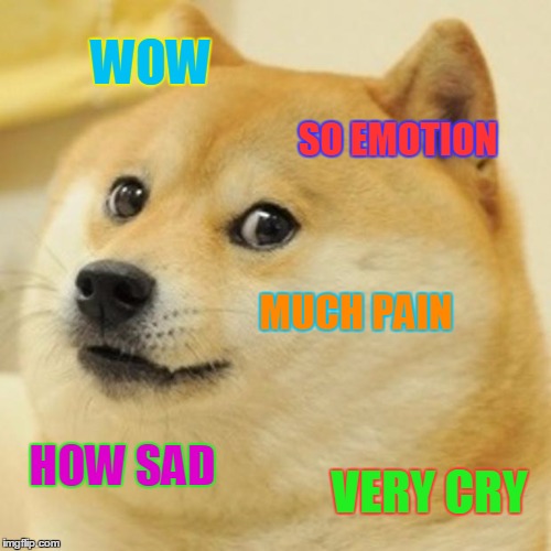 When Listening To Hamilton's "Burn" | WOW; SO EMOTION; MUCH PAIN; HOW SAD; VERY CRY | image tagged in memes,doge | made w/ Imgflip meme maker