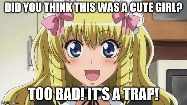 DID YOU THINK THIS WAS A CUTE GIRL? TOO BAD! IT'S A TRAP! | image tagged in too bad it was just me,trap,kaichou wa maid-sama,aoi hyoudou,yaoi | made w/ Imgflip meme maker