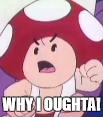 WHY I OUGHTA! | made w/ Imgflip meme maker