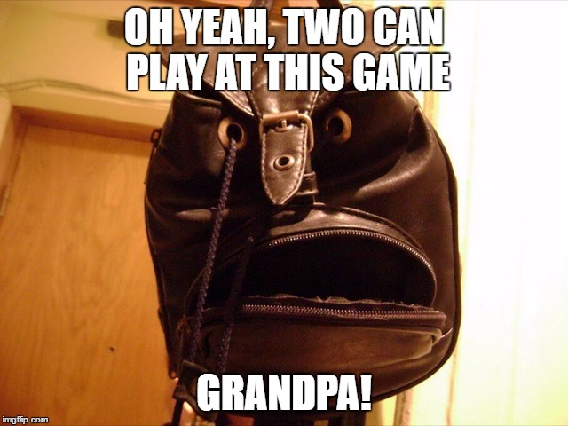 What Are You Looking At | OH YEAH, TWO CAN PLAY AT THIS GAME GRANDPA! | image tagged in what are you looking at | made w/ Imgflip meme maker