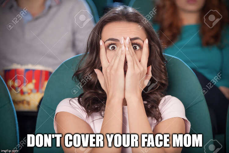 DON'T COVER YOUR FACE MOM | made w/ Imgflip meme maker