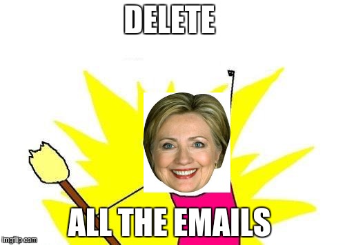 X All The Y | DELETE; ALL THE EMAILS | image tagged in memes,x all the y | made w/ Imgflip meme maker