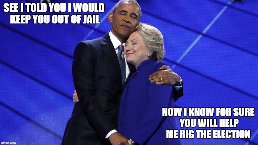 Reassurance yea it's that good | SEE I TOLD YOU I WOULD KEEP YOU OUT OF JAIL; NOW I KNOW FOR SURE YOU WILL HELP ME RIG THE ELECTION | image tagged in clinton and obama hug | made w/ Imgflip meme maker