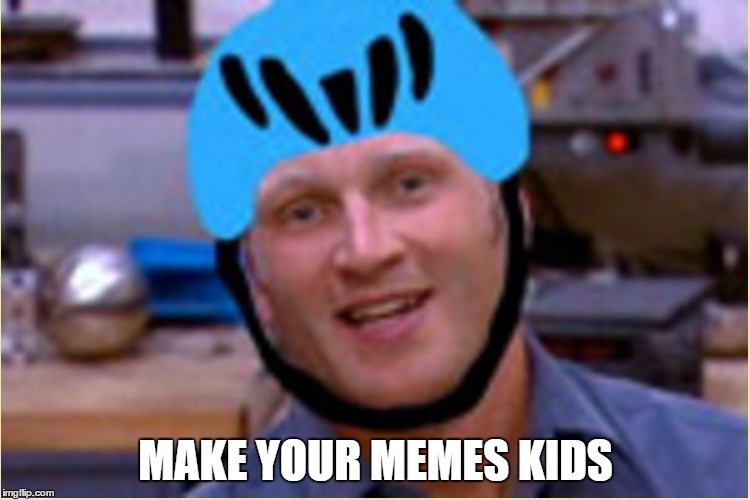 MAKE YOUR MEMES KIDS | image tagged in x your x kids | made w/ Imgflip meme maker
