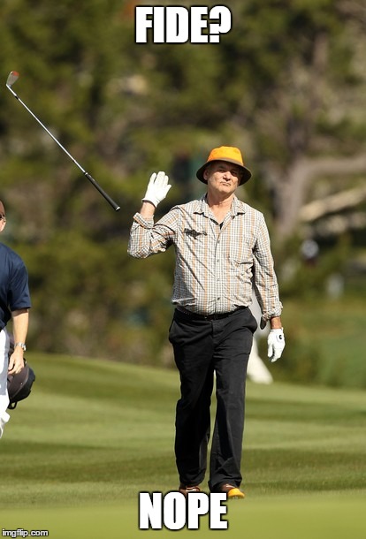 Bill Murray Golf Meme | FIDE? NOPE | image tagged in memes,bill murray golf | made w/ Imgflip meme maker