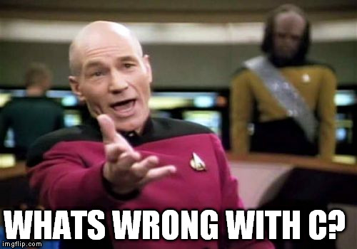 Picard Wtf Meme | WHATS WRONG WITH C? | image tagged in memes,picard wtf | made w/ Imgflip meme maker
