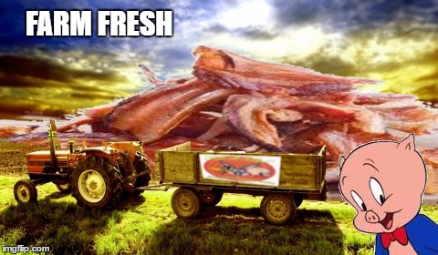 thats not all folks |  FARM FRESH | image tagged in memes,bacon,porky pig,i love bacon | made w/ Imgflip meme maker