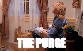 The Purge | THE PURGE | image tagged in the purge | made w/ Imgflip meme maker