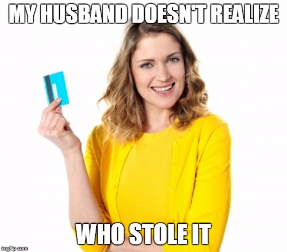 MY HUSBAND DOESN'T REALIZE WHO STOLE IT | made w/ Imgflip meme maker