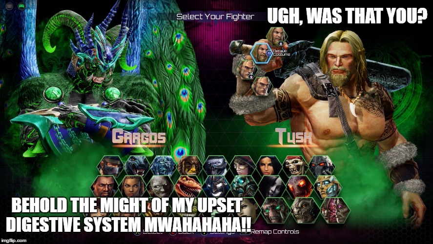UGH, WAS THAT YOU? BEHOLD THE MIGHT OF MY UPSET DIGESTIVE SYSTEM MWAHAHAHA!! | made w/ Imgflip meme maker