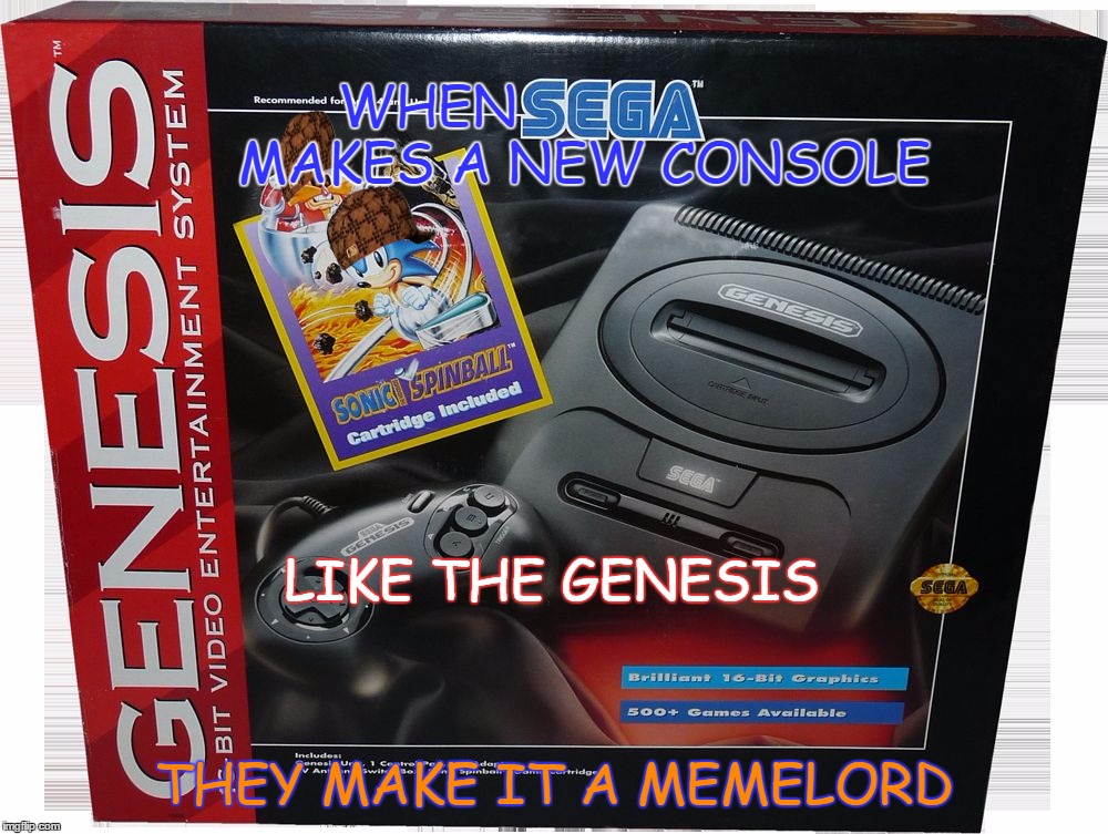 Sega genesis moodull:memelordbag | WHEN                   MAKES A NEW CONSOLE; LIKE THE GENESIS; THEY MAKE IT A MEMELORD | image tagged in sega,genesis,scumbag,memes,sonic the hedgehog,dr eggman | made w/ Imgflip meme maker