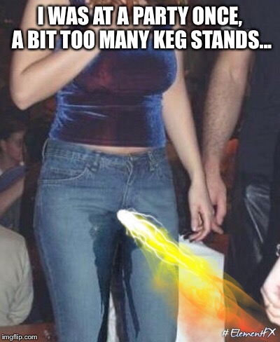 I WAS AT A PARTY ONCE, A BIT TOO MANY KEG STANDS... | made w/ Imgflip meme maker