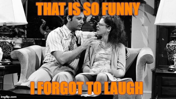 SNL Nerds | THAT IS SO FUNNY; I FORGOT TO LAUGH | image tagged in snl | made w/ Imgflip meme maker