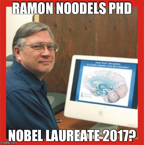 Brain scientist blaha | RAMON NOODELS PHD; NOBEL LAUREATE 2017? | image tagged in brain scientist blaha | made w/ Imgflip meme maker