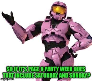 SO IF IT'S PAGE 9 PARTY WEEK DOES THAT INCLUDE SATURDAY AND SUNDAY? | image tagged in donut red versus blue | made w/ Imgflip meme maker