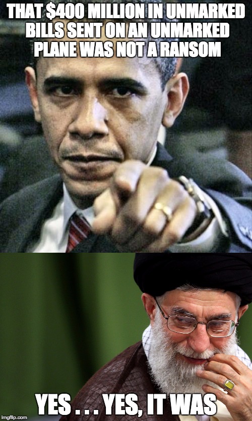 Broke sanctions by negotiating with Iran but claims he didn't want to break sanctions with an electronic funds transfer? | THAT $400 MILLION IN UNMARKED BILLS SENT ON AN UNMARKED PLANE WAS NOT A RANSOM; YES . . . YES, IT WAS | image tagged in politics,ransom,looney left-wing logic,iran | made w/ Imgflip meme maker