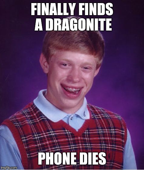 Pokemon go bad luck | FINALLY FINDS A DRAGONITE; PHONE DIES | image tagged in memes,bad luck brian,pokemon,pokemon go | made w/ Imgflip meme maker