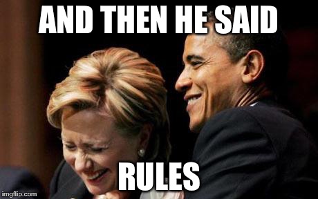 Hilbama | AND THEN HE SAID; RULES | image tagged in hilbama | made w/ Imgflip meme maker