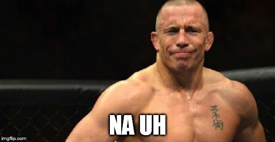 NA UH | image tagged in gsp not impressed | made w/ Imgflip meme maker