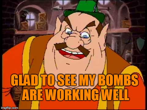 GLAD TO SEE MY BOMBS ARE WORKING WELL | made w/ Imgflip meme maker
