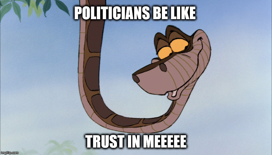 POLITICIANS BE LIKE TRUST IN MEEEEE | made w/ Imgflip meme maker