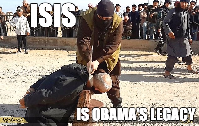 ISIS IS OBAMA'S LEGACY | made w/ Imgflip meme maker