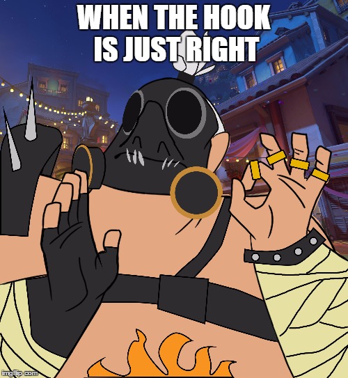 When the hook is just right | WHEN THE HOOK IS JUST RIGHT | image tagged in overwatch memes | made w/ Imgflip meme maker