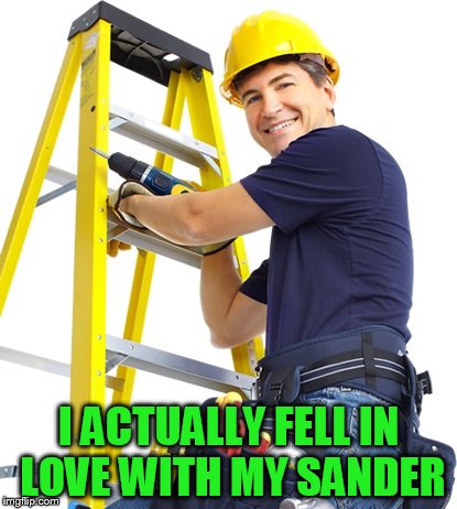 I ACTUALLY FELL IN LOVE WITH MY SANDER | made w/ Imgflip meme maker