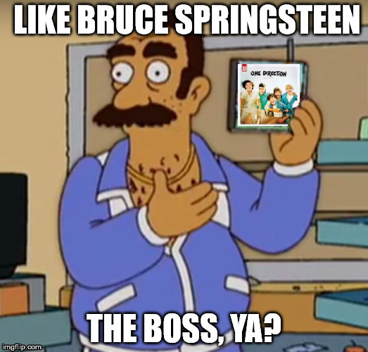 like springsteen | image tagged in one direction,the boss,toothache cream | made w/ Imgflip meme maker
