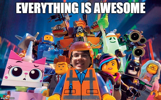 juicydeath 1025 inspired :) | EVERYTHING IS AWESOME | image tagged in memes,juicydeath1025,lego,awesome,my little pony | made w/ Imgflip meme maker