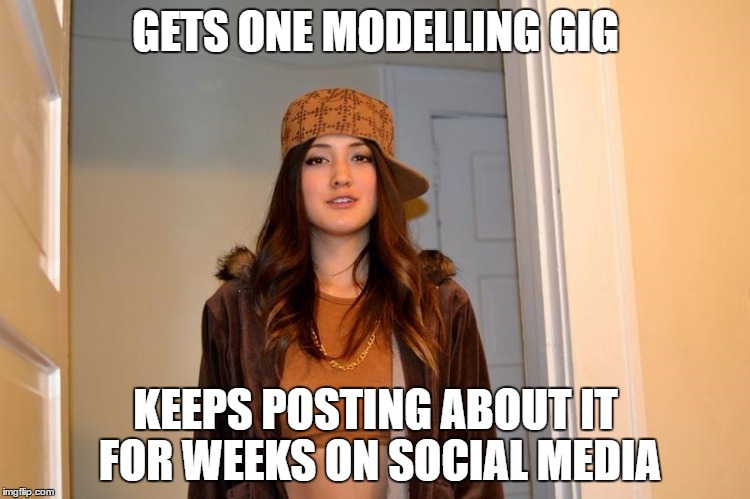 Scumbag Stephanie  | GETS ONE MODELLING GIG; KEEPS POSTING ABOUT IT FOR WEEKS ON SOCIAL MEDIA | image tagged in scumbag stephanie | made w/ Imgflip meme maker