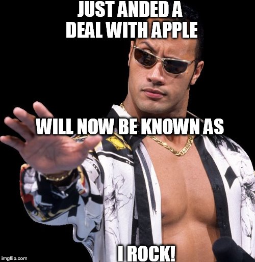 The Rock Says Keep Calm | JUST ANDED A DEAL WITH APPLE; WILL NOW BE KNOWN AS; I ROCK! | image tagged in the rock says keep calm | made w/ Imgflip meme maker