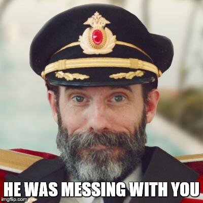Captain Obvious | HE WAS MESSING WITH YOU | image tagged in captain obvious | made w/ Imgflip meme maker