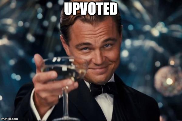 Leonardo Dicaprio Cheers Meme | UPVOTED | image tagged in memes,leonardo dicaprio cheers | made w/ Imgflip meme maker