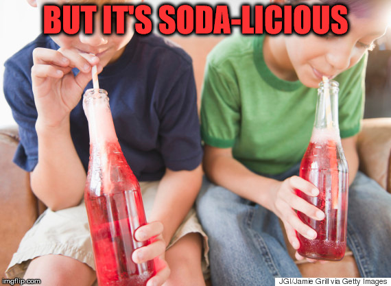 BUT IT'S SODA-LICIOUS | made w/ Imgflip meme maker